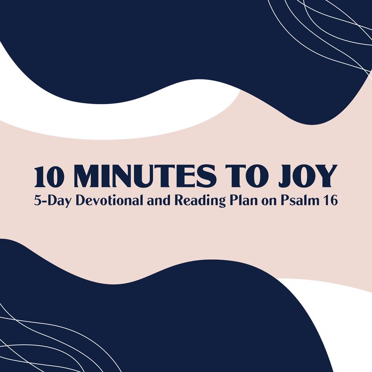 10 Min to Joy Devotional and Reading Plan