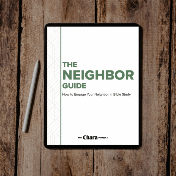 The Chara Neighbor Guide - How to Engage Your Neighbor in Bible Study