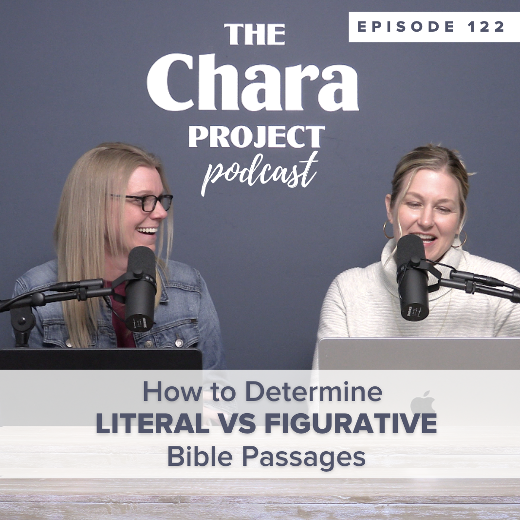 Two women sit at a table with microphones, recording a podcast. The text on the image reads: "The Chara Project podcast, Episode 122, How to Determine LITERAL VS FIGURATIVE Bible Passages.