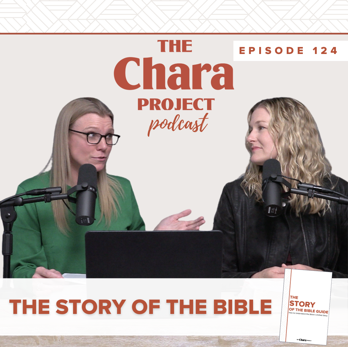 Two women sit at a table with microphones and a laptop, talking during a podcast. The text reads: "The Chara Project Podcast, Episode 124, The Story of the Bible." A book titled "The Story of the Bible Guide" is shown.
