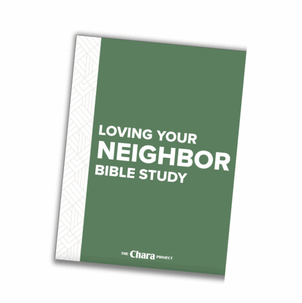 Loving Your Neighbor Bible Study Digital download with The Chara Project